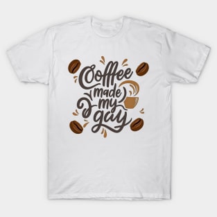 Coffee made my day  - coffee vibes T-Shirt